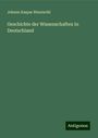 Johann Kaspar Bluntschli: Geschichte der Wissenschaften In Deutschland, Buch