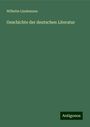 Wilhelm Lindemann: Geschichte der deutschen Literatur, Buch