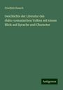 Friedlieb Rausch: Geschichte der Literatur des rhäto-romanischen Volkes mit einem Blick auf Sprache und Character, Buch