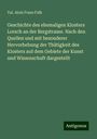 Val. Alois Franz Falk: Geschichte des ehemaligen Klosters Lorsch an der Bergstrasse. Nach den Quellen und mit besonderer Hervorhebung der Thätigkeit des Klosters auf dem Gebiete der Kunst und Wissenschaft dargestellt, Buch