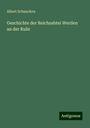 Albert Schuncken: Geschichte der Reichsabtei Werden an der Ruhr, Buch