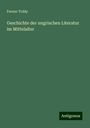 Ferenc Toldy: Geschichte der ungrischen Literatur im Mittelalter, Buch