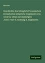 Mischke: Geschichte des Königlich Preussischen Dreizehnten Infanterie-Regiments von 1813 bis 1838: Zur 25jährigen Jubel-Feier d. Stiftung d. Regiments, Buch