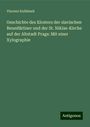 Vincenz Kulhánek: Geschichte des Klosters der slavischen Benediktiner und der St. Niklas-Kirche auf der Altstadt Prags: Mit einer Xylographie, Buch