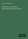 Anton Kerschbaumer: Geschichte des deutschen Mationalhospizes Anima in Rom, Buch