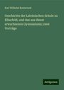 Karl Wilhelm Bouterwek: Geschichte der Lateinischen Schule zu Elberfeld, und des aus dieser erwachsenen Gymnasiums; zwei Vorträge, Buch