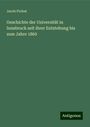 Jacob Probst: Geschichte der Universität in Innsbruck seit ihrer Entstehung bis zum Jahre 1860, Buch