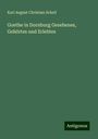 Karl August Christian Sckell: Goethe in Dornburg Gesehenes, Gehörtes und Erlebtes, Buch