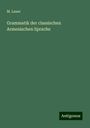 M. Lauer: Grammatik der classischen Armenischen Sprache, Buch