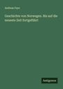 Andreas Faye: Geschichte von Norwegen. Bis auf die neueste Zeit fortgeführt, Buch