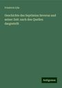 Friedrich Lilie: Geschichte des Septimius Severus und seiner Zeit: nach den Quellen dargestellt, Buch