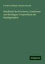 Friedrich Wilhelm Theodor Ravoth: Handbuch der Fracturen, Luxationen und Bandagen: Compendium der Bandagenlehre, Buch