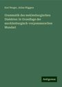 Karl Nerger: Grammatik des meklenburgischen Dialektes: In Grundlage der mecklenburgisch-vorpommerschen Mundart, Buch