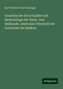 Karl Friedrich Von Heusinger: Grundriss der Encyclopädie und Methodologie der Natur- und Heilkunde, nebst einer Übersicht der Geschichte der Medicin, Buch