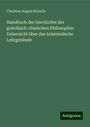 Christian August Brandis: Handbuch der Geschichte der griechisch-römischen Philosophie: Uebersicht über das Aristotelische Lehrgebäude, Buch