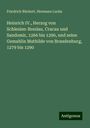 Friedrich Rückert: Heinrich IV., Herzog von Schlesien-Breslau, Cracau und Sandomir, 1266 bis 1290, und seine Gemahlin Mathilde von Brandenburg, 1279 bis 1290, Buch