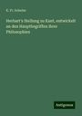 K. Fr. Schulze: Herbart's Stellung zu Kant, entwickelt an den Hauptbegriffen ihrer Philosophien, Buch