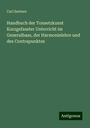 Carl Santner: Handbuch der Tonsetzkunst Kurzgefasster Unterricht im Generalbass, der Harmonielehre und des Contrapunktes, Buch