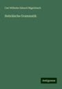 Carl Wilhelm Eduard Nägelsbach: Hebräische Grammatik, Buch