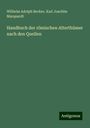 Wilhelm Adolph Becker: Handbuch der römischen Alterthümer nach den Quellen, Buch