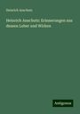 Heinrich Anschutz: Heinrich Anschutz: Erinnerungen aus dessen Leber und Wirken, Buch