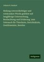 Johann R. Benkert: Heilung rotzverdächtiger und rotzkranker Pferde gestützt auf langjährige Untersuchung, Beobachtung und Erfahrung zum Gebrauch für Thierärzte, Gerichtsärzte, Gestütmeister, Bereiter, Buch