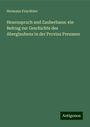 Hermann Frischbier: Hexenspruch und Zauberbann: ein Beitrag zur Geschichte des Aberglaubens in der Provinz Preussen, Buch