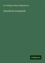 Carl Wilhelm Eduard Nägelsbach: Hebräische Grammatik, Buch