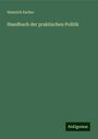 Heinrich Escher: Handbuch der praktischen Politik, Buch