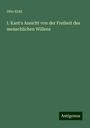 Otto Kohl: I. Kant's Ansicht von der Freiheit des menschlichen Willens, Buch