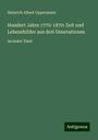 Heinrich Albert Oppermann: Hundert Jahre 1770-1870: Zeit und Lebensbilder aus drei Generationen, Buch