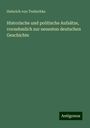 Heinrich Von Treitschke: Historische und politische Aufsätze, vornehmlich zur neuesten deutschen Geschichte, Buch