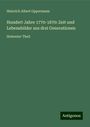 Heinrich Albert Oppermann: Hundert Jahre 1770-1870: Zeit und Lebensbilder aus drei Generationen, Buch