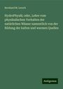 Bernhard M. Lersch: HydroPhysik; oder, Lehre vom physikalischen Verhalten der natürlichen Wässer namentlich von der Bildung der kalten und warmen Quellen, Buch