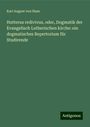 Karl August Von Hase: Hutterus redivivus, oder, Dogmatik der Evangelisch Lutherischen kirche: ein dogmatisches Repertorium für Studirende, Buch