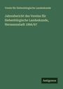 Verein Für Siebenbürgische Landeskunde: Jahresbericht des Vereins für Siebenbürgische Landeskunde, Hermannstadt 1866/67, Buch