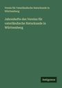 Verein Für Vaterländische Naturkunde In Württemberg: Jahreshefte des Vereins für vaterländische Naturkunde in Württemberg, Buch