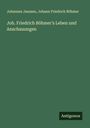 Johannes Janssen: Joh. Friedrich Böhmer's Leben und Anschauungen, Buch