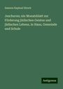 Samson Raphael Hirsch: Jeschurun; ein Monatsblatt zur Förderung jüdischen Geistes und jüdischen Lebens, in Haus, Gemeinde und Schule, Buch