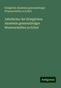 Königliche Akademie gemeinnütziger Wissenschaften zu Erfurt: Jahrbücher der Königlichen Akademie gemeinnütziger Wissenschaften zu Erfurt, Buch