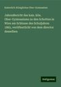 Kaiserlich-Königliches Ober-Gymnasium: JahresBericht des kais. kön. Ober-Gymnasiums zu den Schotten in Wien am Schlusse des Schuljahres 1865, veröffentlicht von dem director desselben, Buch