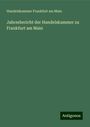 Handelskammer Frankfurt am Main: Jahresbericht der Handelskammer zu Frankfurt am Main, Buch