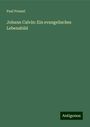 Paul Pressel: Johann Calvin: Ein evangelisches Lebensbild, Buch