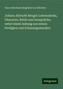 Oscar Eberhard Siegfried von Wächter: Johann Albrecht Bengel: Lebensabriss, Character, Briefe und Aussprüche, nebst einem Anhang aus seinen Predigten und Erbauungsstunden, Buch