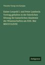 Theodor Georg Von Karajan: Kaiser Leopold I. und Peter Lambeck: Vortrag gehalten in der feierlichen Sitzung der kaiserlichen Akademie der Wissenschaften am XXX. Mai MDCCCLXVIII, Buch