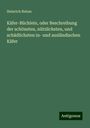 Heinrich Rebau: Käfer-Büchlein, oder Beschreibung der schönsten, nützlichsten, und schädlichsten in- und ausländischen Käfer, Buch