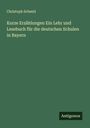 Christoph Schmid: Kurze Erzählungen Ein Lehr und Lesebuch für die deutschen Schulen in Bayern, Buch