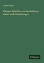 Jakob Grimm: Kleinere Schriften von Jacob Grimm Reden und Abhandlungen, Buch