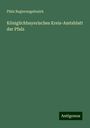 Pfalz Regierungsbezirk: Königlichbayerisches Kreis-Amtsblatt der Pfalz, Buch