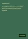 Siegmund Levy: Kant's Kritik der reinen Vernunft in ihrem Verhältniss zur Kritik der Sprache, Buch